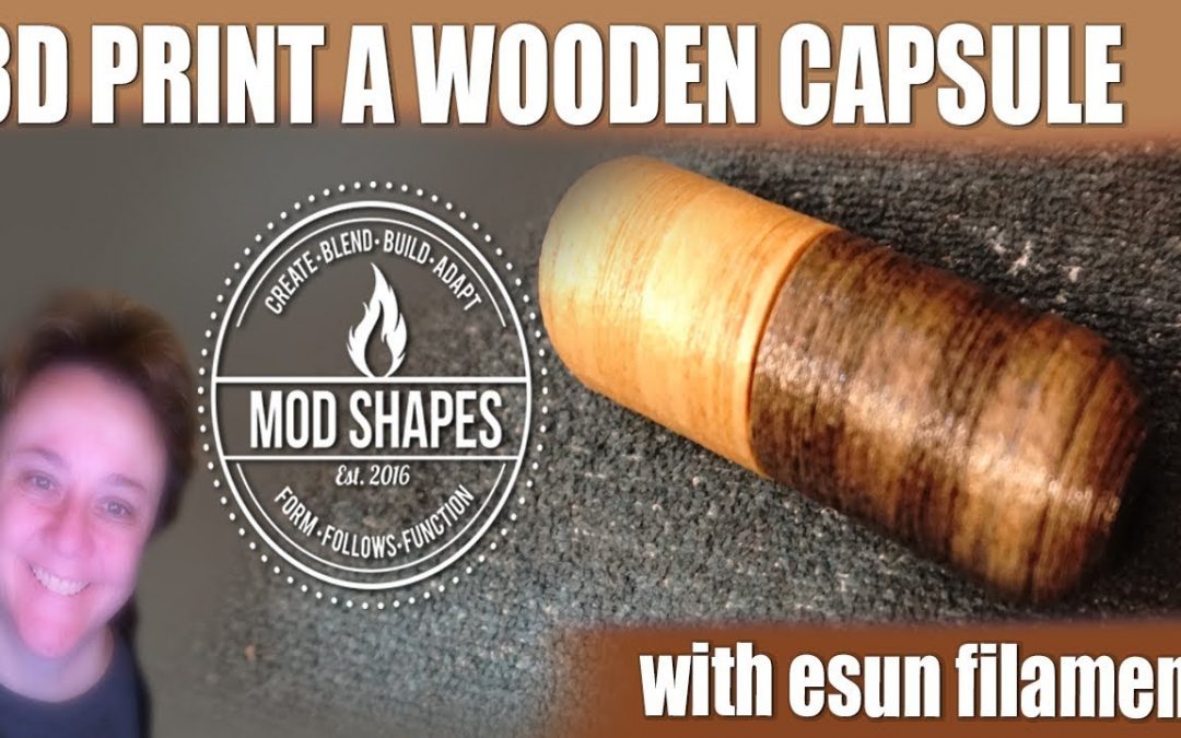 3d Printing, Staining and Sealing The Capsule in eSun Wood PLA Filament